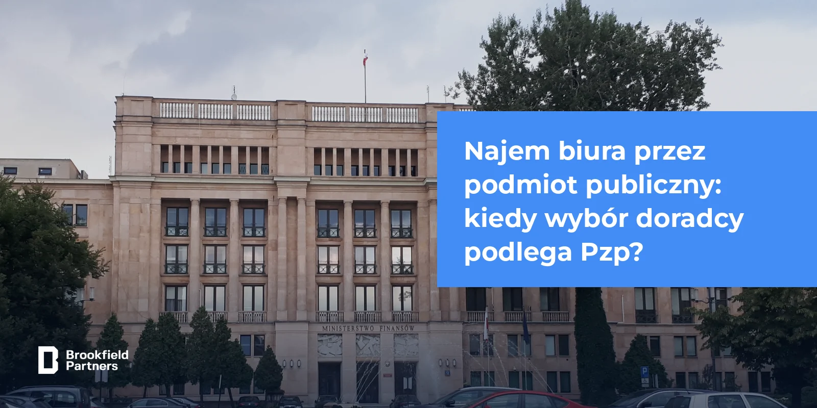 Gmach Ministerstwa Finansów przy ul. Świętokrzyskiej 12 w Warszawie z tytułem artykułu i logo Brookfield Partners