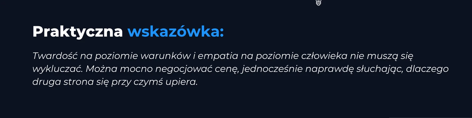 Praktyczna wskazówka: twardość na poziomie warunków i empatia na poziomie człowieka nie muszą się wykluczać. Można mocno negocjować cenę, jednocześnie naprawdę słuchając, dlaczego druga strona się przy czymś upiera.