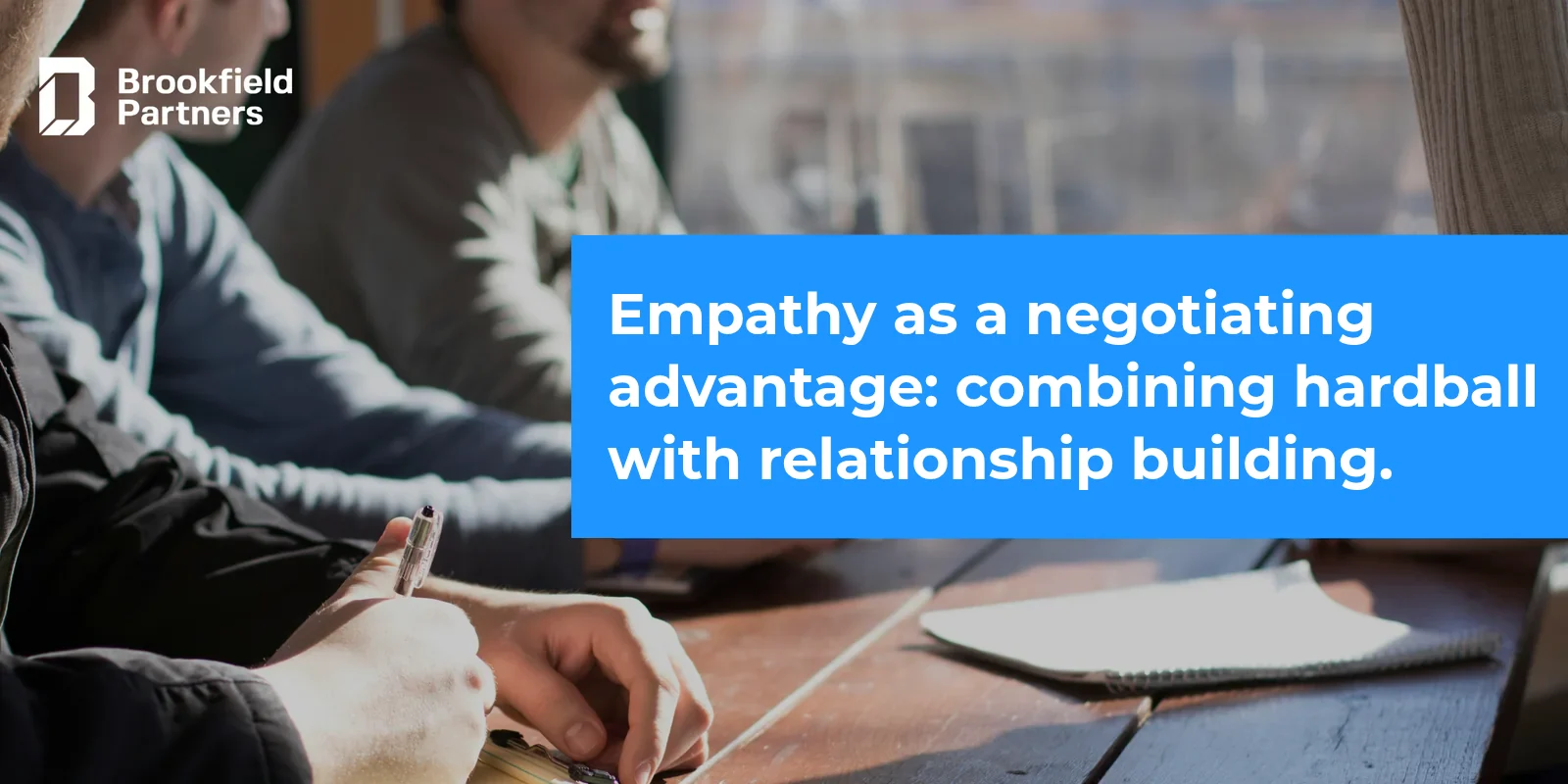Empathy as a negotiating advantage - playing hardball while building relationships