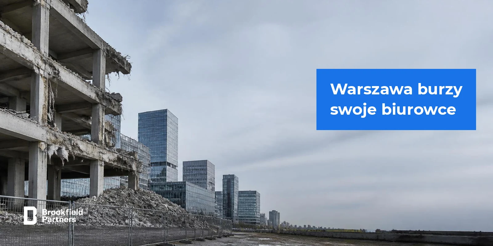 Warszawa burzy swoje biurowce - lista rozbiórek i wnioski dla najemcy